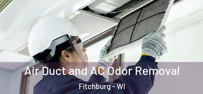  Air Duct and AC Odor Removal Fitchburg - WI
