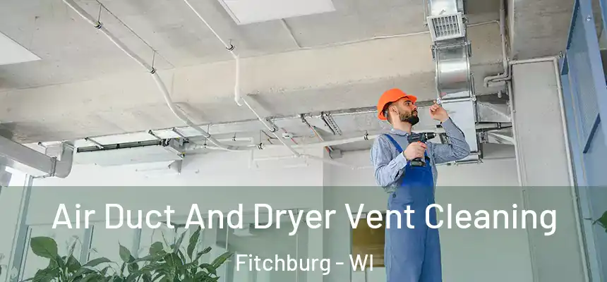  Air Duct And Dryer Vent Cleaning Fitchburg - WI