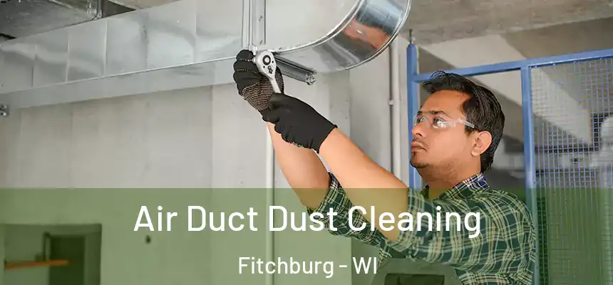  Air Duct Dust Cleaning Fitchburg - WI
