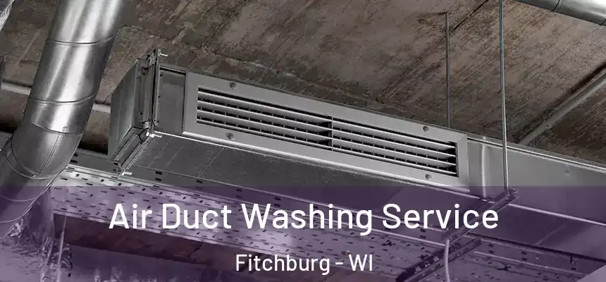  Air Duct Washing Service Fitchburg - WI