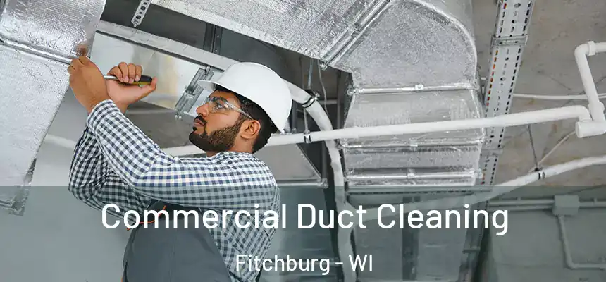 Commercial Duct Cleaning Fitchburg - WI