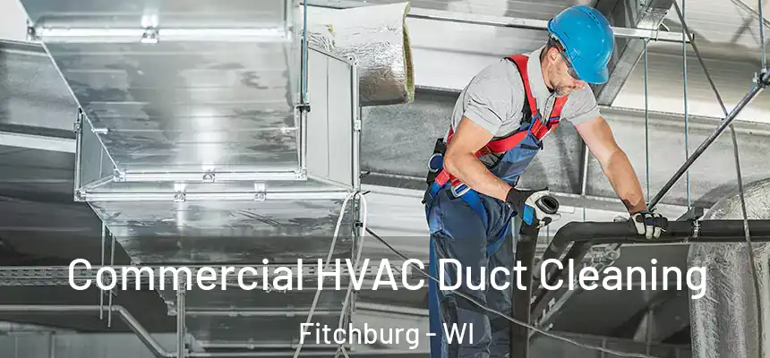  Commercial HVAC Duct Cleaning Fitchburg - WI