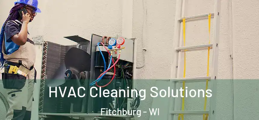 HVAC Cleaning Solutions Fitchburg - WI