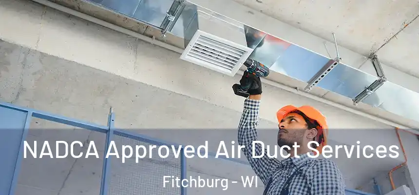  NADCA Approved Air Duct Services Fitchburg - WI