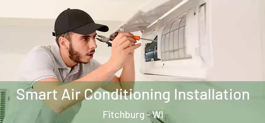 Smart Air Conditioning Installation Fitchburg - WI
